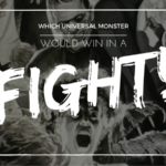 Which Universal Monsters Would Win in a Fight?