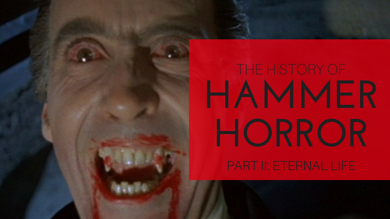 History of Hammer Horror Part 2: Eternal Life