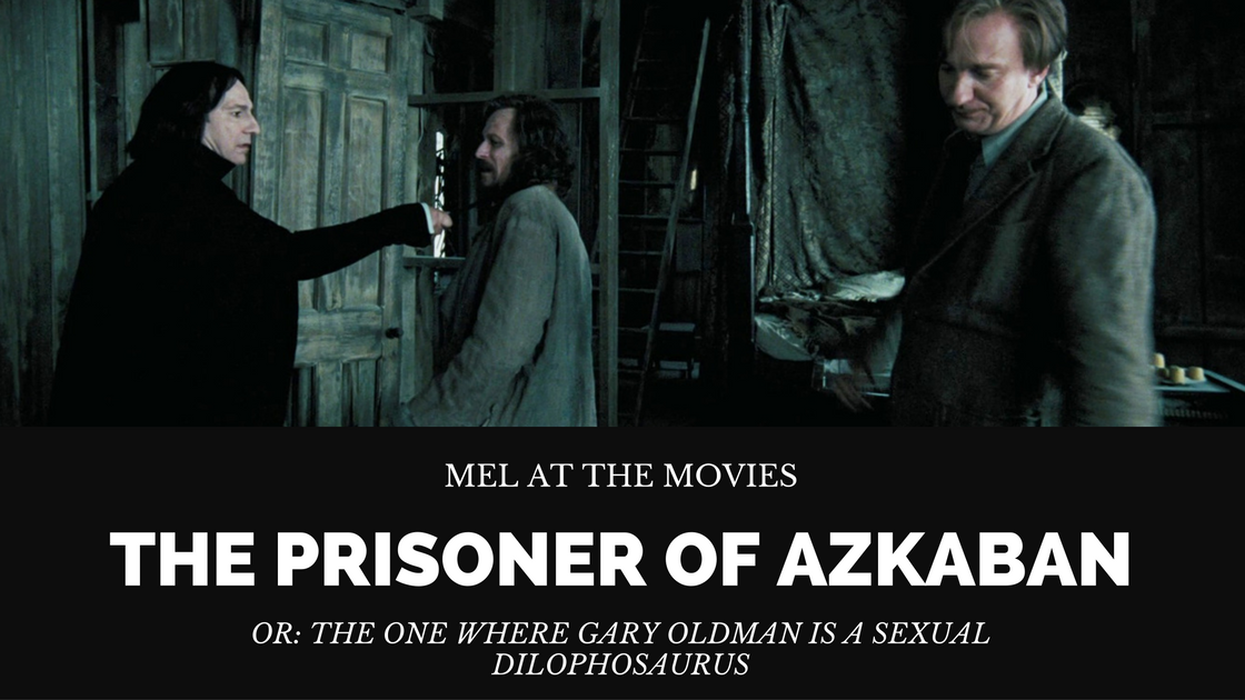 Mel at the Movies: The Prisoner of Azkaban