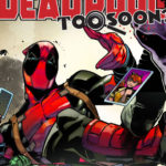 Deadpool: Too Soon? #1 Review