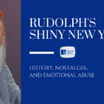 Rudolph’s Shiny New Year: History, Nostalgia, and Emotional Abuse