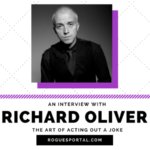 Interview With Richard Oliver: The Art of Acting Out A Joke