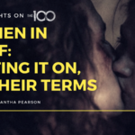 100 Thoughts On The 100: Women in Grief: Getting It On, On Their Terms
