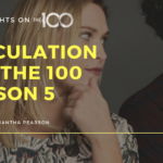 100 Thoughts On The 100: Speculation for The 100 Season 5