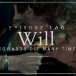 Will S01E02: Cowards Die Many Times Recap & Review