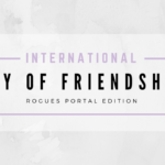 International Day of Friendship: Rogues Portal Edition