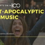 100 Thoughts On The 100: Post-Apocalyptic Pop Music