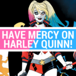 Have Mercy on Harley Quinn!
