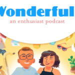 Podcast Spotlight: Wonderful: An Enthusiast Podcast