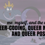 Me, Myself, and the Monsters: Queer-coding, Queer Morals, and Queer Possibility