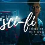 On Fixing, On Being Fixed: How Sci-Fi Helped Me Accept My Bisexuality