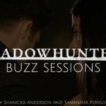 Shadowhunters Buzz Sessions 011