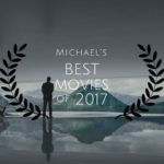 Michael’s Best Movies of 2017