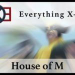 Everything X-Men: House of M