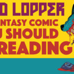 Head Lopper: The Fantasy Comic You Should be Reading