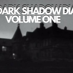 Retro TV Review: The Dark Shadows Diaries Vol. 1 (Episodes 1-20)