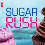 Netflix Original: Sugar Rush Review