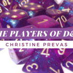 The Players of D&D – Christine Prevas