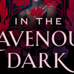 [REVIEW] ‘IN THE RAVENOUS DARK’ BRINGS BLOOD MAGIC TO LIFE